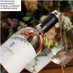  ??  ?? The Shed rosé is produced by Te Motu, a vineyard on Waiheke Island