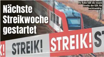  ?? ?? Die Bahn hält die neuen Streiks der GDL für rechtswidr­ig.