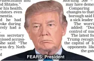  ??  ?? FEARS: President