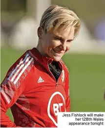  ?? ?? Jess Fishlock will make her 128th Wales appearance tonight