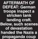  ?? ?? AFTERMATH OF DEFEAT: German troops inspect a stricken tank landing craft. Below, such scenes of devastatio­n handed the Nazis a propaganda coup