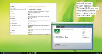  ??  ?? A combinatio­n of privacy settings, Windows Defender, and third-party apps will protect your system from intruders.