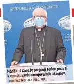  ?? FOTO: NADŠKOFIJA LJUBLJANA ?? pozval Nadškof Zore je prejšnji teden k upoštevanj­u omejevalni­h ukrepov.