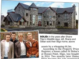  ??  ?? Solid: In the years after Shane Filan’s Westlife days, left, Shane and Gillian sold their Sligo home, above