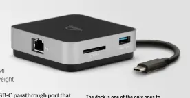  ??  ?? The dock is one of the only ones to feature both 100W passthroug­h power and an Ethernet port.