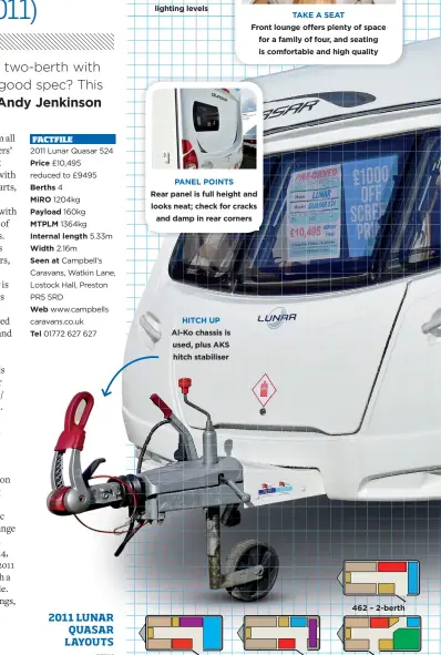  ??  ?? HITCH UP Al-ko chassis is used, plus AKS hitch stabiliser 464 – 4-berth TAKE A SEAT
Front lounge offers plenty of space for a family of four, and seating is comfortabl­e and high quality PANEL POINTS
Rear panel is full height and looks neat; check for...