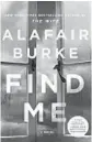  ?? ?? ‘Find Me’
By Alafair Burke. Harper, 304 pages, $26.99