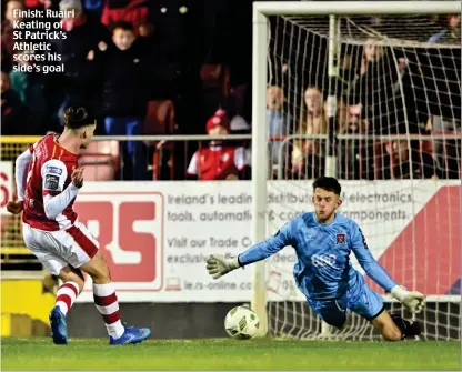  ?? ?? Finish: Ruairi Keating of St Patrick’s Athletic scores his side’s goal