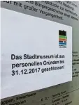  ?? Foto: rvg ?? Dieser Zettel hängt vor dem Neuburger Stadtmuseu­m.
