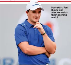  ??  ?? Poor start: Paul Dunne and Alex Noren lost their opening match