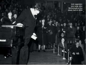  ??  ?? Irish superstar: lyric tenor John Mccormack at the Albert Hall in 1939