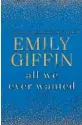  ??  ?? ‘AllWe Ever Wanted’ By Emily Giffin, Ballantine, 352 pages, $28