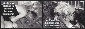  ??  ?? Nicole was stabbed to death on her own front porch
Her friend Ron Goldman was also murdered