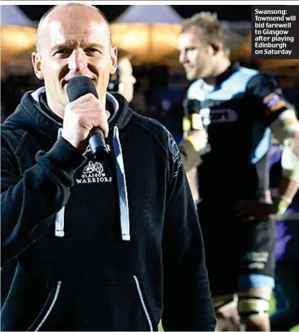  ??  ?? Swansong: Townsend will bid farewell to Glasgow after playing Edinburgh on Saturday