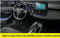  ??  ?? Cabin is roomy in the front and that screen is intuitive and slick to use. The car’s dynamic ability is equally appealing