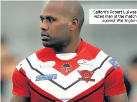  ??  ?? Salford’s Robert Lui was voted man of the match against Warrington