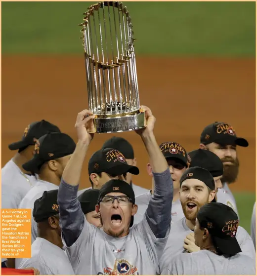  ??  ?? A 5-1 victory in Game 7 at Los Angeles against the Dodgers gave the Houston Astros the franchise’s first World Series title in their 55-year history