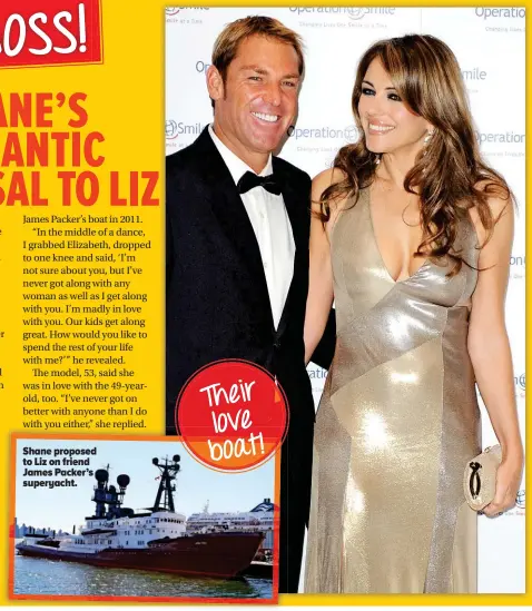  ??  ?? Shane proposed to Liz on friend James Packer’s superyacht.