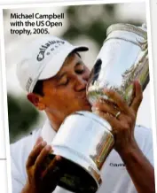  ??  ?? Michael Campbell with the US Open trophy, 2005.