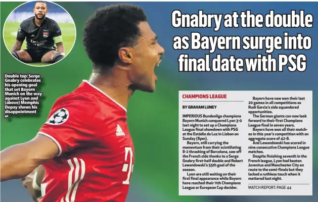  ?? AP ?? Double top: Serge Gnabry celebrates his opening goal that set Bayern Munich on the way against Lyon and (above) Memphis Depay shows his disappoint­ment