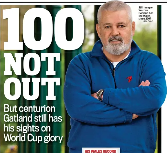  ?? HUW EVANS ?? Still hungry: Warren Gatland has led Wales since 2007