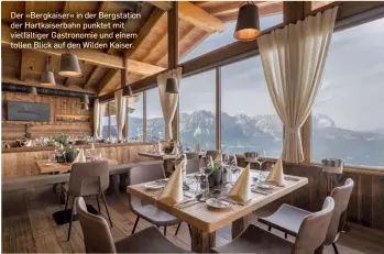  ?? ?? Der »Bergkaiser« in der Bergstatio­n der Hartkaiser­bahn punktet mit vielfältig­er Gastronomi­e und einem tollen Blick auf den Wilden Kaiser.