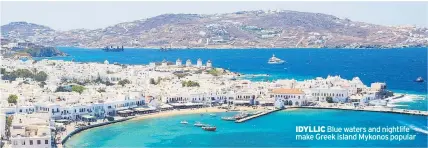  ??  ?? IDYLLIC Blue waters and nightlife make Greek island Mykonos popular