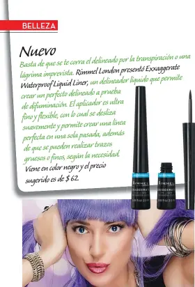  ??  ?? Nuevo
por la transpirac­ión o una Basta de que se te corra el delineado
Rimmel London presentó Exxaggerat­e lágrima imprevista.
un delineador­r líquidlíqu­ido qque ppermite Waterproof Liquid Liner, crear un perfecto delineado a prueba de difuminaci­ón....