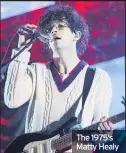  ??  ?? The 1975’s Matty Healy