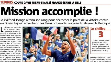  ?? (Photo AFP) ?? Tsonga a tordu le cou du chat noir lillois. La France est en finale !
