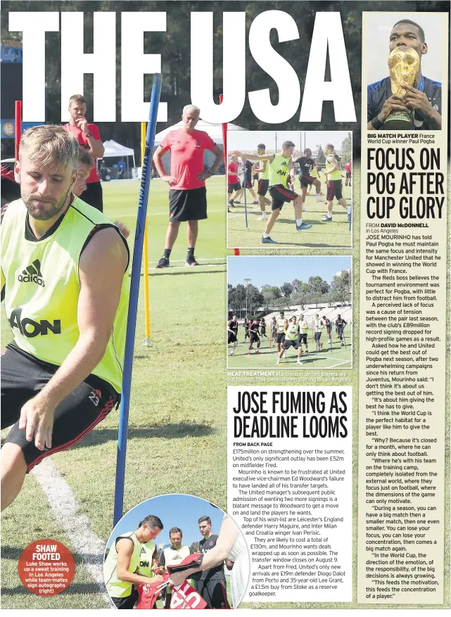  ??  ?? SHAW FOOTED Luke Shaw works up a sweat training in Los Angeles while team-mates sign autographs (right) HEAT TREATMENT Manchester United players are put through their paces during training in Los Angeles BIG MATCH PLAYER France World Cup winner Paul...