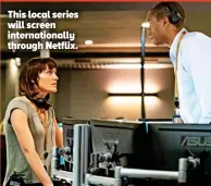  ??  ?? This local series will screen internatio­nally through Netflix.