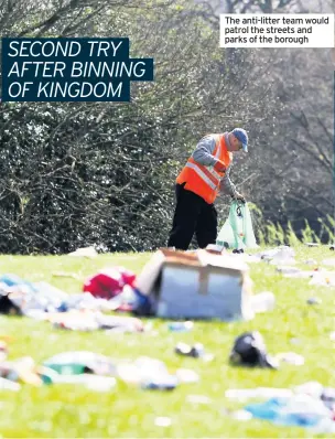  ??  ?? The anti-litter team would patrol the streets and parks of the borough