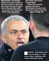  ??  ?? RAGE: Jose Mourinho was already in a bad mood after clashing with referee Michael Oliver
