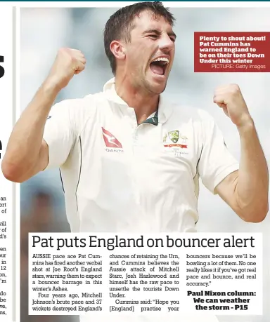  ?? PICTURE: Getty Images ?? Plenty to shout about! Pat Cummins has warned England to be on their toes Down Under this winter