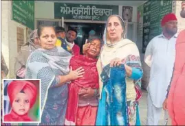  ?? HT PHOTOS ?? The family and relatives of the victim, Ravneet (inset), at a Sangrur hospital. The gruesome incident occurred near a dump yard for dead animals, locally known as ‘hadda rodi’. Residents say their requests to shift it have been ignored.