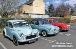  ??  ?? Bourton- bound, a mini classic convoy.