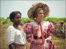  ?? Via AP
Carlos Rodriguez/Heyday Television-PBS ?? This image released by PBS shows Tamara Lawrance (left) and Hayley Atwell in a scene from the miniseries “The Long Song” debuting Jan. 31 on “Masterpiec­e.”