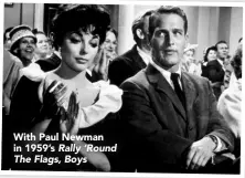  ??  ?? With Paul Newman in 1959’s Rally ‘Round The Flags, Boys