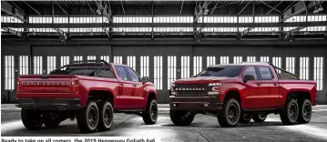  ??  ?? Ready to take on all comers, the 2019 Hennessey Goliath 6x6.