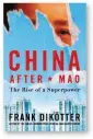  ?? ?? China After Mao: The Rise of a Superpower by Frank Dikötter
Bloomsbury, 416 pages, £25