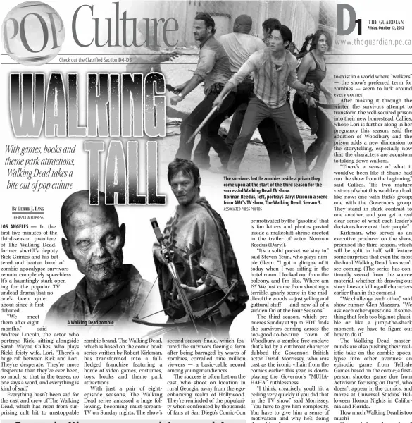  ?? BY DERRIK J. LANG
THE ASSOCIATED PRESS
ASSOCIATED PRESS PHOTOS ?? A Walking Dead zombie The survivors battle zombies inside a prison they come upon at the start of the third season for the successful Walking Dead TV show. Norman Reedus, left, portrays Daryl Dixon in a scene from AMC's TV show, The Walking Dead,...