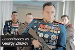  ?? ?? Jason Isaacs as Georgy Zhukov