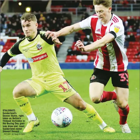  ?? PICTURE: MI News & Sport ?? STALEMATE: Sunderland’s
Denver Hume, right, takes on Bolton’s Thibaud Verlinden in the Boxing Day goalless draw and, inset, Sunderland owner Stewart Donald