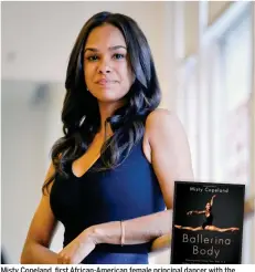  ??  ?? Misty Copeland, first African-American female principal dancer with the American Ballet Theatre, poses during an interview at Steps on Broadway dance school in New York. Copeland’s book, Ballerina Body: Dancing and Eating Your Way to a Leaner,...