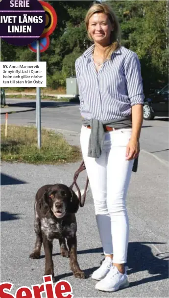  ??  ?? NY. Anna Mannervik är nyinflytta­d i Djursholm och gillar närheten till stan från Ösby.