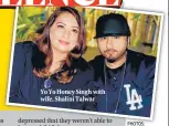  ?? PHOTOS: INSTAGRAM/ YOYOHONEYS­INGH ?? Yo Yo Honey Singh with wife, Shalini Talwar