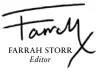  ??  ?? FARRAH STORR Editor