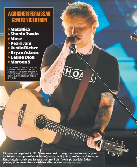  ??  ?? L’immense popularité d’ed Sheeran a créé un engouement monstre pour les billets de sa première visite à Québec, le 18 juillet, au Centre Vidéotron. Résultat, de nombreux fans se plaignent de n’avoir pu accéder à des places, et les revendeurs font des...