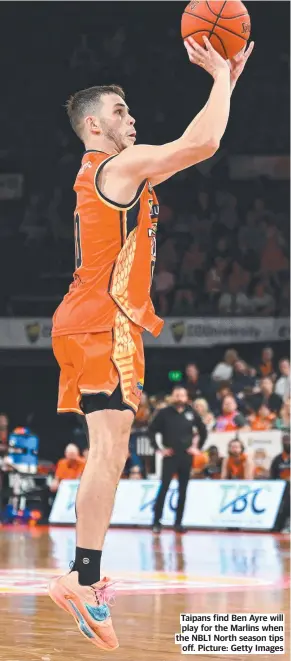  ?? ?? Taipans find Ben Ayre will play for the Marlins when the NBL1 North season tips off. Picture: Getty Images